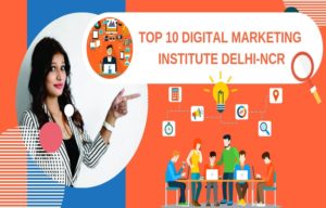 Top 10 Digital Marketing Institutes in Delhi